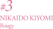 NIKAIDO KIYOMI  Rougy